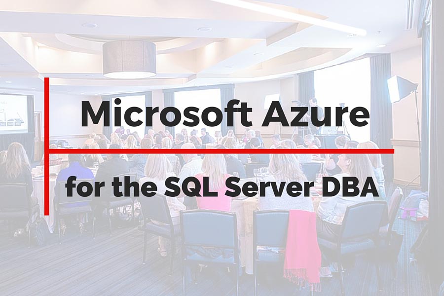 Microsoft Azure for the SQL Server DBA