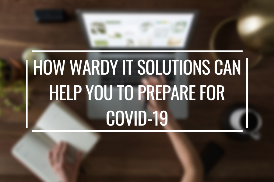 How WARDY IT Solutions can help you to prepare for COVID-19