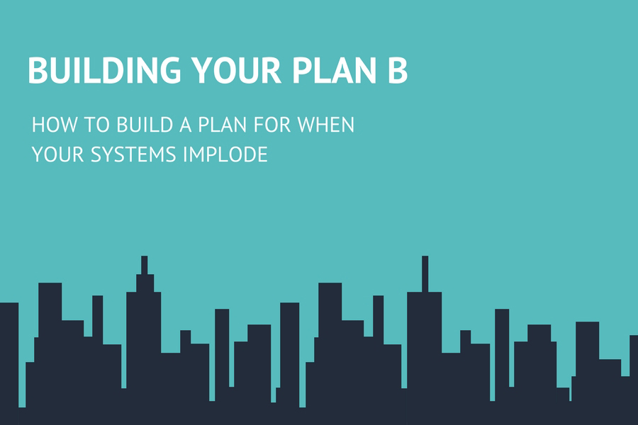How to Build a Plan for When Your Systems Implode