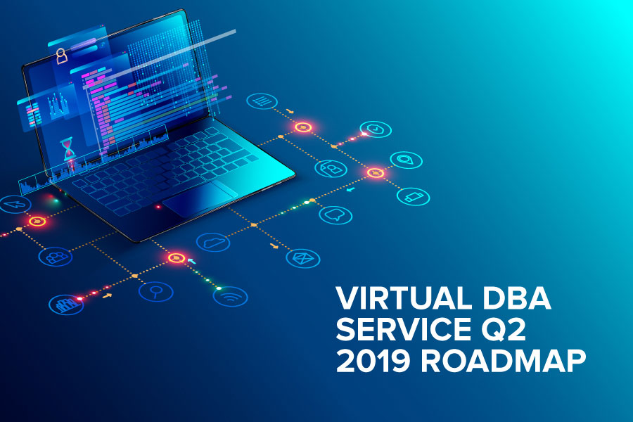 Virtual DBA Service Q2 2019 Roadmap